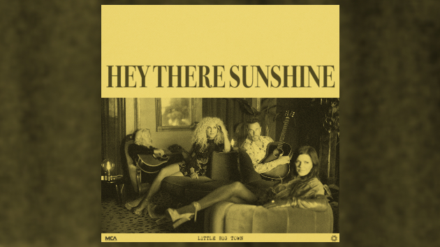 Little Big Town serves up hope and healing with ‘Hey There Sunshine’