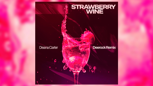 Spin the bottle? Deerock gives Deana Carter’s ‘Strawberry Wine’ another swirl